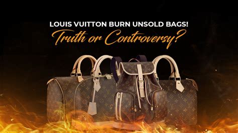 louis vuitton burn old stock|why does lv burn unsalted bags.